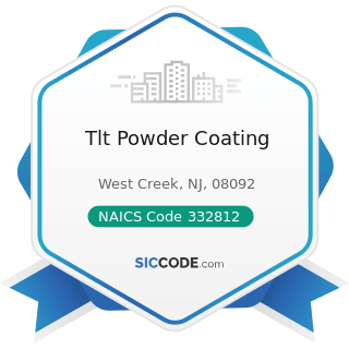 Tlt Powder Coating - NAICS Code 332812 - Metal Coating, Engraving (except Jewelry and...