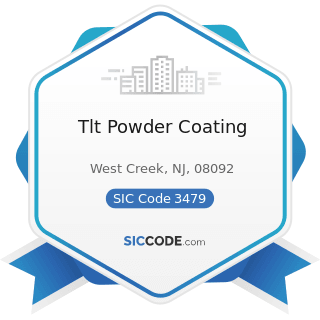 Tlt Powder Coating - SIC Code 3479 - Coating, Engraving, and Allied Services, Not Elsewhere...