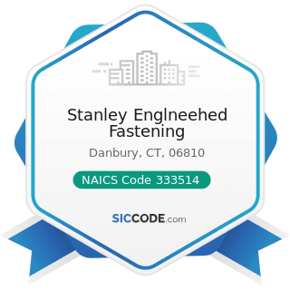 Stanley Englneehed Fastening - NAICS Code 333514 - Special Die and Tool, Die Set, Jig, and...