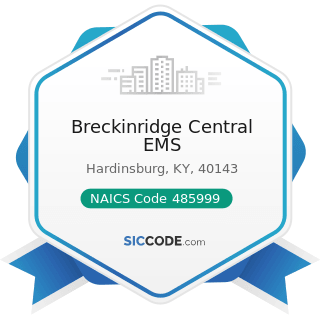 Breckinridge Central EMS - NAICS Code 485999 - All Other Transit and Ground Passenger...