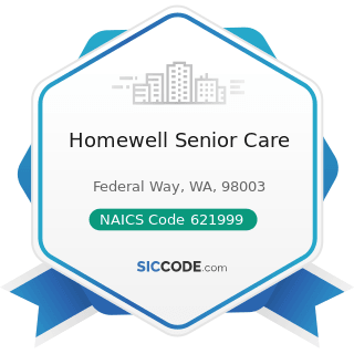 Homewell Senior Care - NAICS Code 621999 - All Other Miscellaneous Ambulatory Health Care...