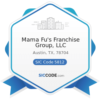 Mama Fu's Franchise Group, LLC - SIC Code 5812 - Eating Places