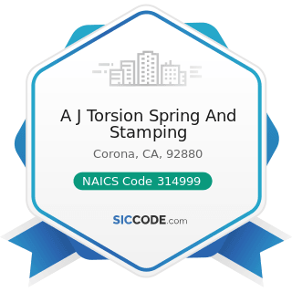 A J Torsion Spring And Stamping - NAICS Code 314999 - All Other Miscellaneous Textile Product...