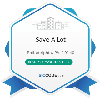 Save A Lot - NAICS Code 445110 - Supermarkets and Other Grocery (except Convenience) Stores