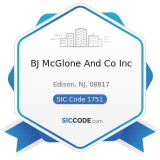 BJ McGlone And Co Inc - SIC Code 1751 - Carpentry Work