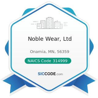 Noble Wear, Ltd - NAICS Code 314999 - All Other Miscellaneous Textile Product Mills