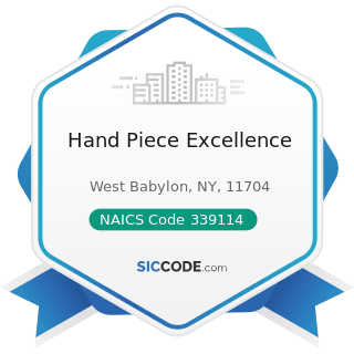 Hand Piece Excellence - NAICS Code 339114 - Dental Equipment and Supplies Manufacturing