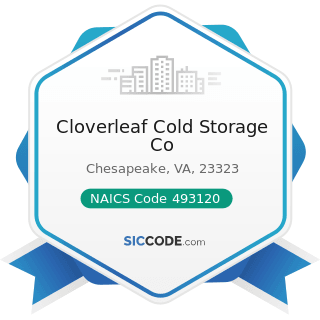 Cloverleaf Cold Storage Co - NAICS Code 493120 - Refrigerated Warehousing and Storage