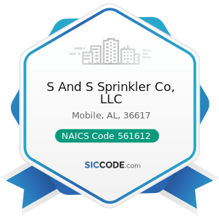 S And S Sprinkler Co, LLC - NAICS Code 561612 - Security Guards and Patrol Services