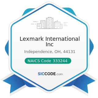 Lexmark International Inc - NAICS Code 333244 - Printing Machinery and Equipment Manufacturing