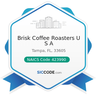 Brisk Coffee Roasters U S A - NAICS Code 423990 - Other Miscellaneous Durable Goods Merchant...