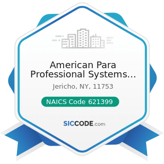 American Para Professional Systems Inc - NAICS Code 621399 - Offices of All Other Miscellaneous...