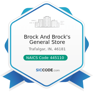 Brock And Brock's General Store - NAICS Code 445110 - Supermarkets and Other Grocery Retailers...