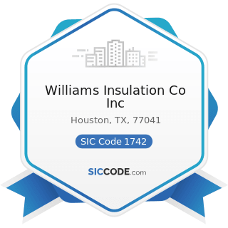 Williams Insulation Co Inc - SIC Code 1742 - Plastering, Drywall, Acoustical, and Insulation Work