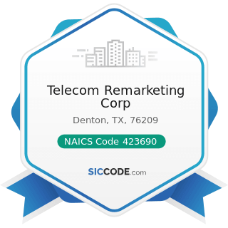 Telecom Remarketing Corp - NAICS Code 423690 - Other Electronic Parts and Equipment Merchant...