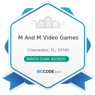M And M Video Games - NAICS Code 423920 - Toy and Hobby Goods and Supplies Merchant Wholesalers