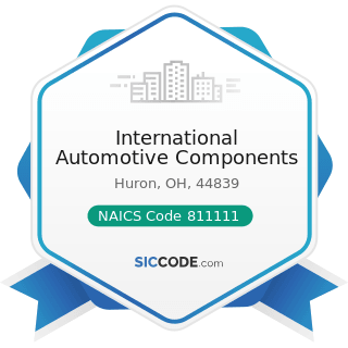 International Automotive Components - NAICS Code 811111 - General Automotive Repair