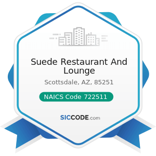 Suede Restaurant And Lounge - NAICS Code 722511 - Full-Service Restaurants