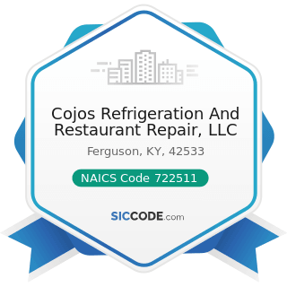 Cojos Refrigeration And Restaurant Repair, LLC - NAICS Code 722511 - Full-Service Restaurants