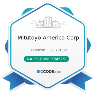 Mitutoyo America Corp - NAICS Code 334519 - Other Measuring and Controlling Device Manufacturing
