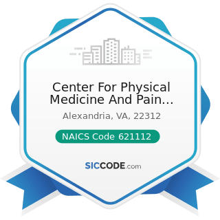 Center For Physical Medicine And Pain Management - NAICS Code 621112 - Offices of Physicians,...