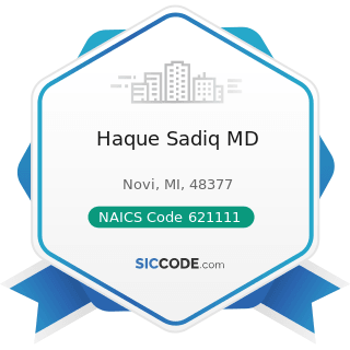 Haque Sadiq MD - NAICS Code 621111 - Offices of Physicians (except Mental Health Specialists)
