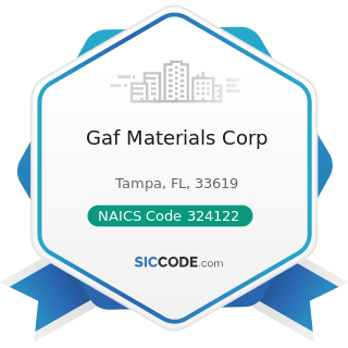 Gaf Materials Corp - NAICS Code 324122 - Asphalt Shingle and Coating Materials Manufacturing