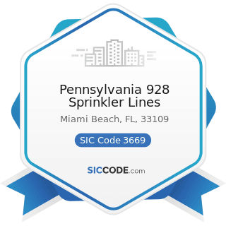 Pennsylvania 928 Sprinkler Lines - SIC Code 3669 - Communications Equipment, Not Elsewhere...