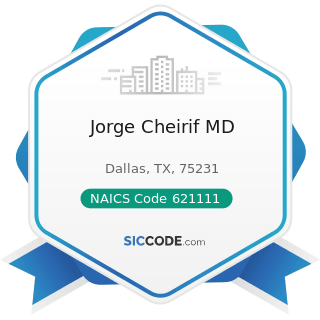 Jorge Cheirif MD - NAICS Code 621111 - Offices of Physicians (except Mental Health Specialists)