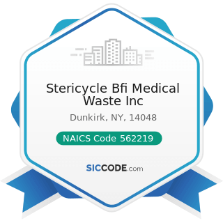 Stericycle Bfi Medical Waste Inc - NAICS Code 562219 - Other Nonhazardous Waste Treatment and...