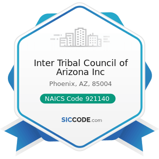 Inter Tribal Council of Arizona Inc - NAICS Code 921140 - Executive and Legislative Offices,...