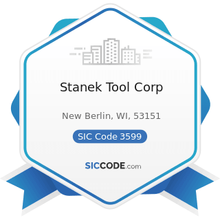 Stanek Tool Corp - SIC Code 3599 - Industrial and Commercial Machinery and Equipment, Not...