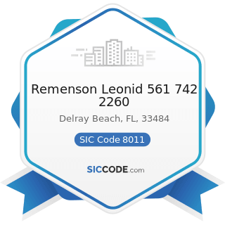 Remenson Leonid 561 742 2260 - SIC Code 8011 - Offices and Clinics of Doctors of Medicine