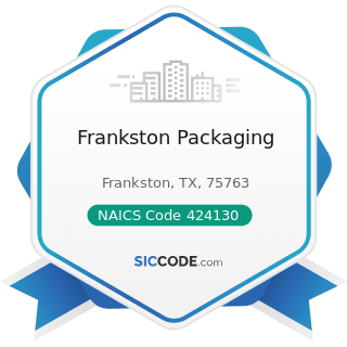 Frankston Packaging - NAICS Code 424130 - Industrial and Personal Service Paper Merchant...