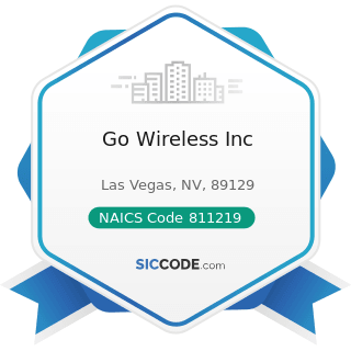 Go Wireless Inc - NAICS Code 811219 - Other Electronic and Precision Equipment Repair and...