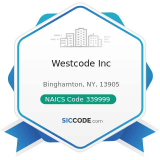 Westcode Inc - NAICS Code 339999 - All Other Miscellaneous Manufacturing