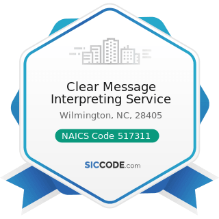 Clear Message Interpreting Service - NAICS Code 517311 - Wired Telecommunications Carriers