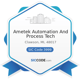 Ametek Automation And Process Tech - SIC Code 3999 - Manufacturing Industries, Not Elsewhere...