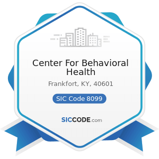 Center For Behavioral Health - SIC Code 8099 - Health and Allied Services, Not Elsewhere...