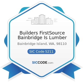Builders FirstSource Bainbridge Is Lumber - SIC Code 5211 - Lumber and other Building Materials...