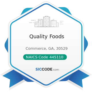 Quality Foods - NAICS Code 445110 - Supermarkets and Other Grocery Retailers (except Convenience...