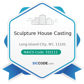 Sculpture House Casting - NAICS Code 332111 - Iron and Steel Forging