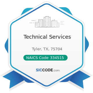 Technical Services - NAICS Code 334515 - Instrument Manufacturing for Measuring and Testing...