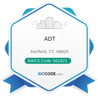 ADT - NAICS Code 561621 - Security Systems Services (except Locksmiths)
