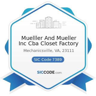 Muelller And Mueller Inc Cba Closet Factory - SIC Code 7389 - Business Services, Not Elsewhere...