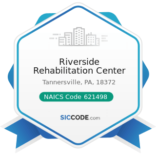 Riverside Rehabilitation Center - NAICS Code 621498 - All Other Outpatient Care Centers