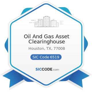 Oil And Gas Asset Clearinghouse - SIC Code 6519 - Lessors of Real Property, Not Elsewhere...