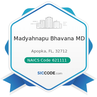 Madyahnapu Bhavana MD - NAICS Code 621111 - Offices of Physicians (except Mental Health...
