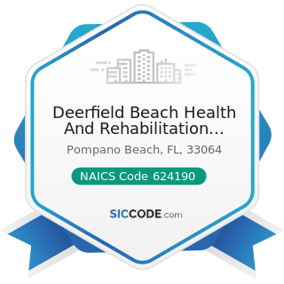 Deerfield Beach Health And Rehabilitation Center - NAICS Code 624190 - Other Individual and...