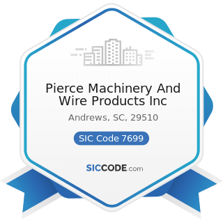 Pierce Machinery And Wire Products Inc - SIC Code 7699 - Repair Shops and Related Services, Not...